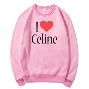 I Love Celine Sweatshirt